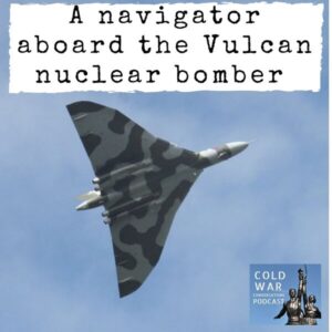 Interview with a navigator aboard the Vulcan nuclear bomber 