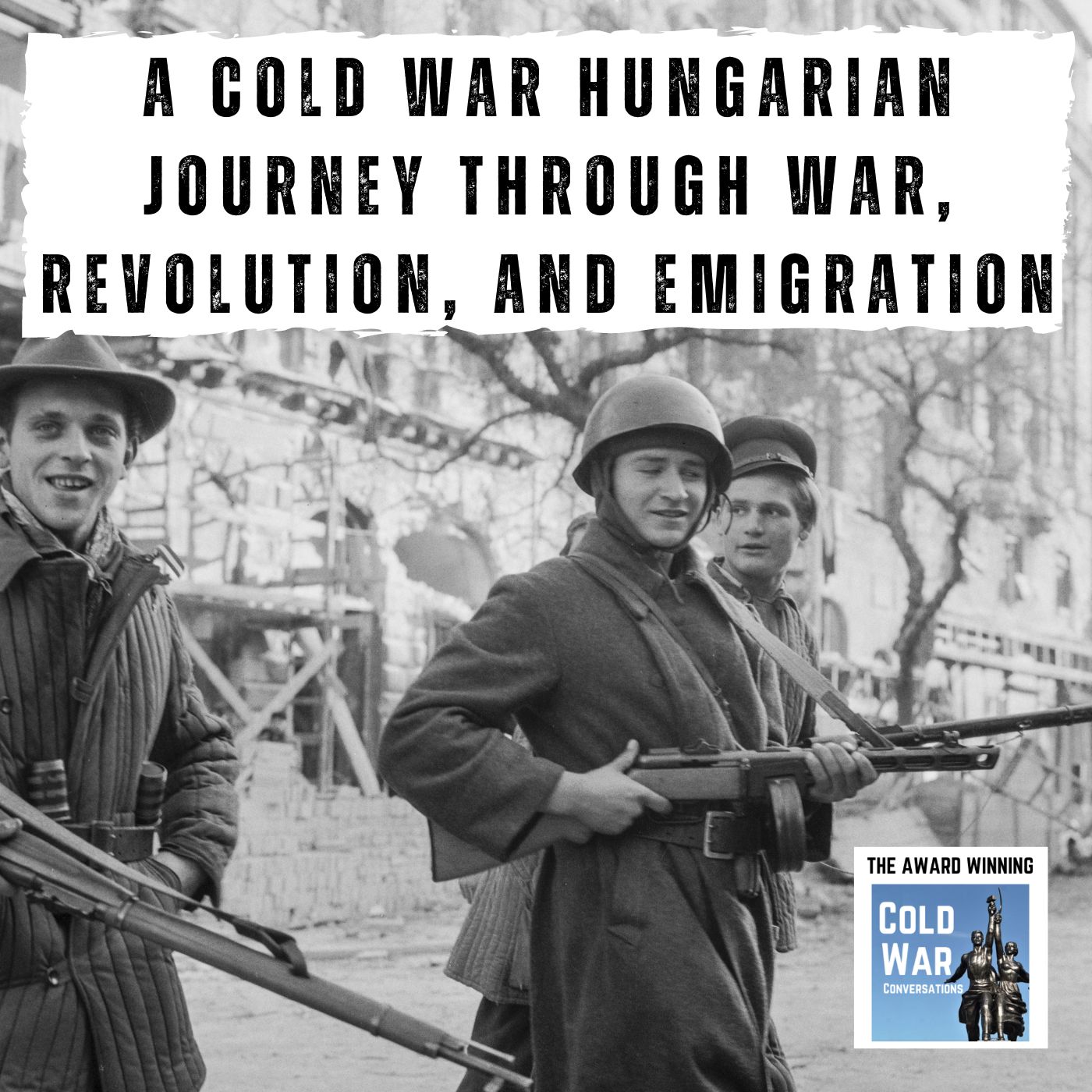 A Cold War Hungarian Journey Through War, Revolution, and Emigration ...